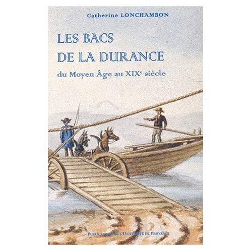 Emprunter Les bacs de la Durance. Du Moyen Age au XIXème siècle livre