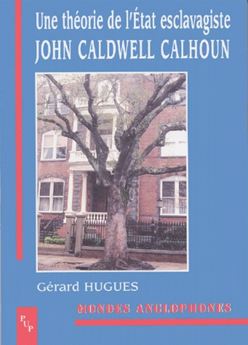 Emprunter John Caldwell Calhoun. Une théorie de l'Etat esclavagiste livre