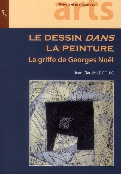 Emprunter Le dessin dans la peinture. La griffe de Georges Noël livre