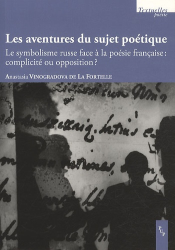 Emprunter Les aventures du sujet poétique. Le symbolisme russe face à la poésie française : complicité ou oppo livre