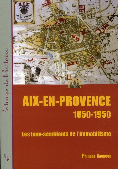 Emprunter Aix-en-Provence 1850-1950. Les faux-semblants de l'immobilisme livre