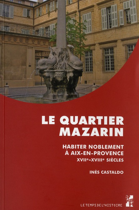 Emprunter Le quartier Mazarin. Habiter noblement à Aix-en-Provence (XVIIe-XVIIIe siècles) livre