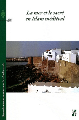 Emprunter Revue des mondes musulmans et de la Méditerranée N° 130, 2011-2 : La mer et le sacré en Islam médiév livre
