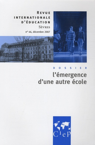 Emprunter Revue internationale d'éducation N° 46, Décembre 2007 : L'émergence d'une autre école livre