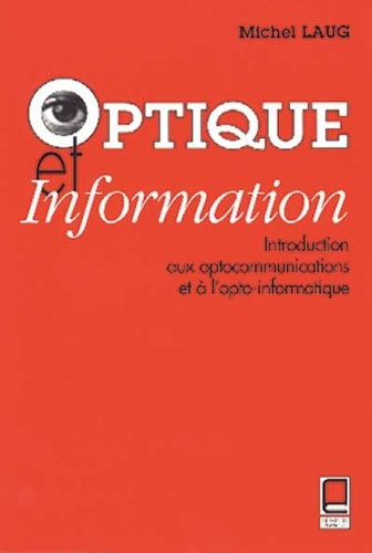 Emprunter OPTIQUE ET INFORMATION : INTRODUCTION AUX OPTOCOMMUNICATIONS ET A L'OPTO-INFORMATIQUE livre