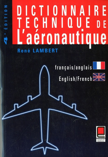 Emprunter DICTIONNAIRE TECHNIQUE DE L'AERONAUTIQUE FRANCAIS/ANGLAIS A/F livre
