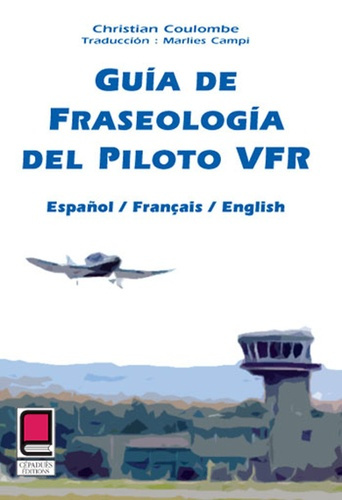 Emprunter GUIA DE FRASELOGIA DEL PILOTO VFR livre
