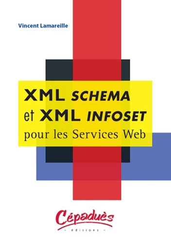 Emprunter XML SCHEMA ET XML INFOSET POUR LES SERVICES WEB livre
