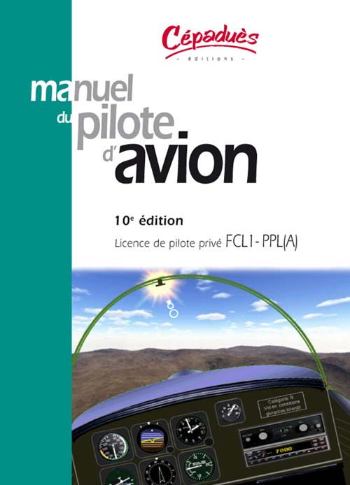 Emprunter MANUEL DU PILOTE D'AVION 10EME ED. LICENCE DE PILOTE PRIVE FCL1-PPL(A) livre