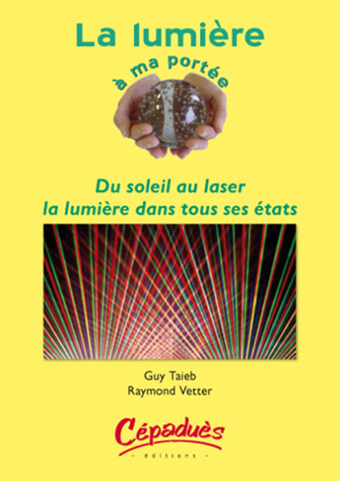 Emprunter LA LUMIERE A MA PORTEE-DU SOLEIL AU LASER, LA LUMIERE DANS TOUS SES ETATS livre
