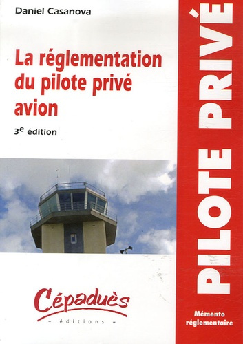 Emprunter LA REGLEMENTATION DU PILOTE PRIVE AVION 3EME ED. livre