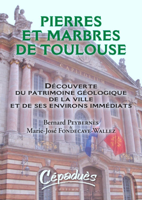 Emprunter PIERRES ET MARBRES DE TOULOUSE-DECOUVERTE DU PATRIMOINE GEOLOGIQUE DE LA VILLE ET DE SES ENVIRONS IM livre