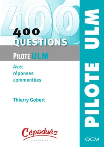 Emprunter 400 QUESTIONS POUR LE PILOTE ULM - AVEC REPONSES COMMENTEES livre