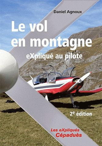 Emprunter LE VOL EN MONTAGNE EXPLIQUE AU PILOTE - 2E EDITION livre