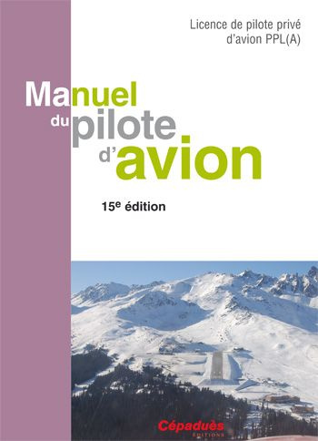 Emprunter MANUEL DU PILOTE D'AVION - 15E EDITION - LICENCE DE PILOTE PRIVE D'AVION PPL (A) livre