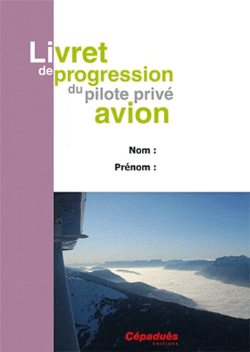 Emprunter LIVRET DE PROGRESSION DU PILOTE PRIVE AVION livre