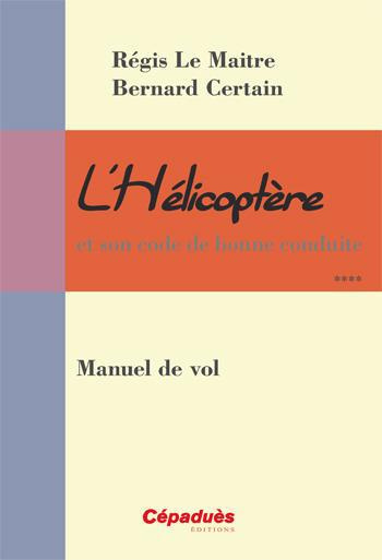 Emprunter L'HELICOPTERE ET SON CODE DE BONNE CONDUITE - MANUEL DE VOL livre