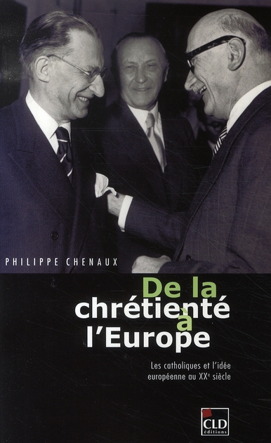 Emprunter De la chrétienté à l'Europe. Les catholiques et l'idée européenne au XXe siècle livre
