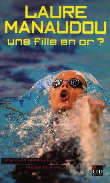 Emprunter Laure Manaudou. Une fille en or ? livre