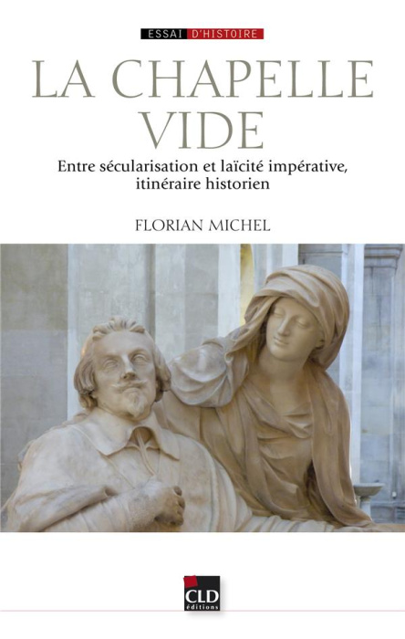 Emprunter La chapelle vide. Entre sécularisation et laïcité impérative, itinéraire historien livre