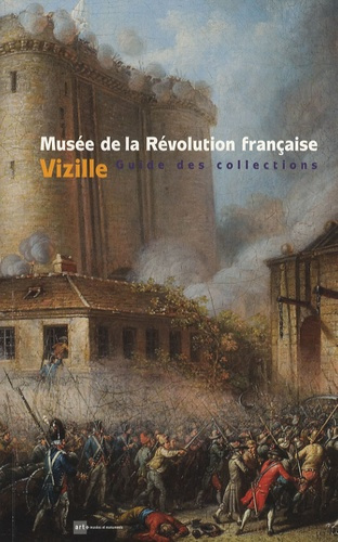 Emprunter MUSEE DE LA REVOLUTION FRANCAISE VIZILLE - GUIDE DES COLLECTIONS livre