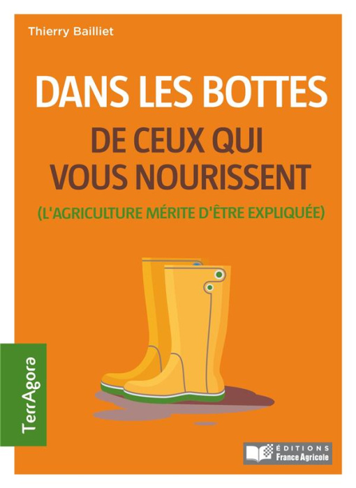 Emprunter DANS LES BOTTES DE CEUX QUI NOUS NOURRISSENT - L'AGRICULTURE MERITE D'ETRE EXPLIQUEE livre
