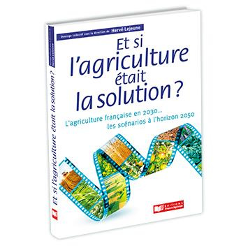 Emprunter Et si l'agriculture était la solution ? L'agriculture française en 2035... Les scénarios à l'horizon livre