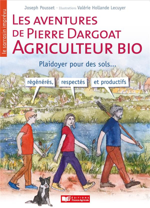 Emprunter Les aventures de Pierre Dargoat agriculteur bio. Plaidoyer pour les sols... régénérés, respectés et livre
