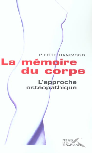 Emprunter La mémoire du corps. L'approche ostéopathique livre