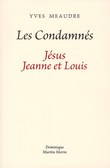 Emprunter Les Condamnés. Jésus, Jeanne et Louis livre