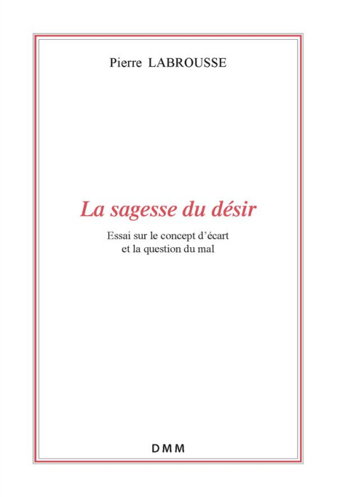 Emprunter La sagesse du désir. Essai sur le concept d'écart et la question du mal livre