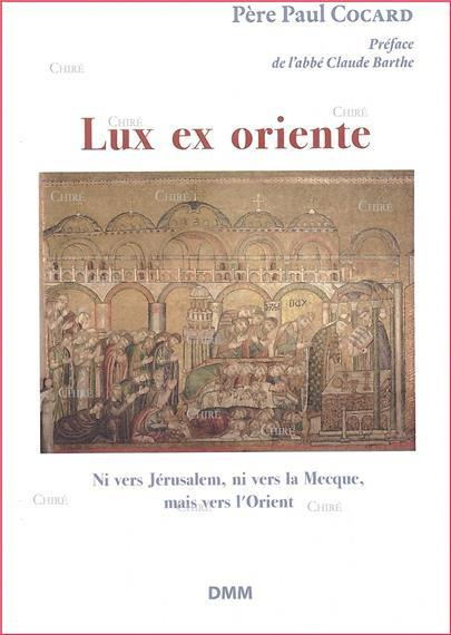 Emprunter Lux ex oriente (La lumière vient de l'Orient). Ni vers Jérusalem, ni vers la Mecque, mais vers l'Ori livre