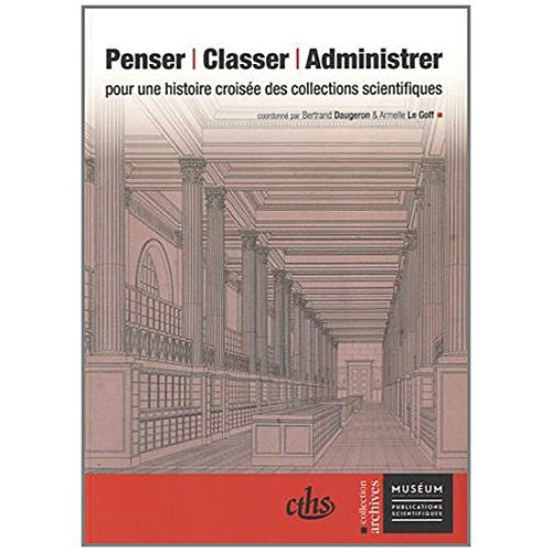 Emprunter Penser, classer, administrer. Pour une histoire croisée des collections scientifiques livre