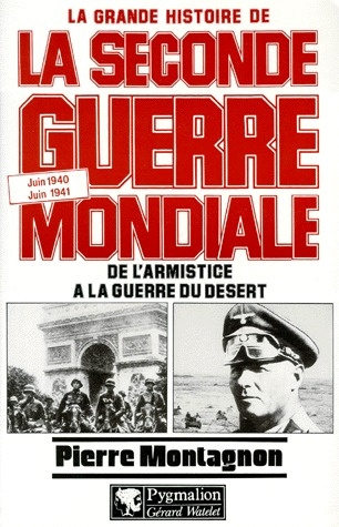 Emprunter LA GRANDE HISTOIRE DE LA SECONDE GUERRE MONDIALE : DE L'ARMISTICE A LA GUERRE DU DESERT. Juin 1940 / livre