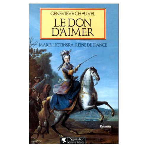 Emprunter Le don d'aimer. Marie Leczinska, reine de France, roman livre