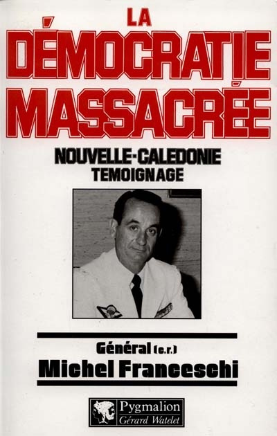 Emprunter LA DEMOCRATIE MASSACREE. Nouvelle-Calédonie, Témoignage livre