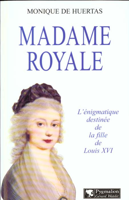 Emprunter MADAME ROYAL. L'énigmatique destinée de la fille de Louis XVI livre