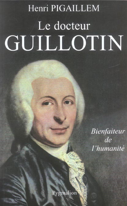 Emprunter Le docteur Guillotin. Bienfaiteur de l'humanité livre