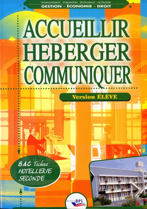 Emprunter Accueillir héberger communiquer BAC Techno 2e. Version élève livre
