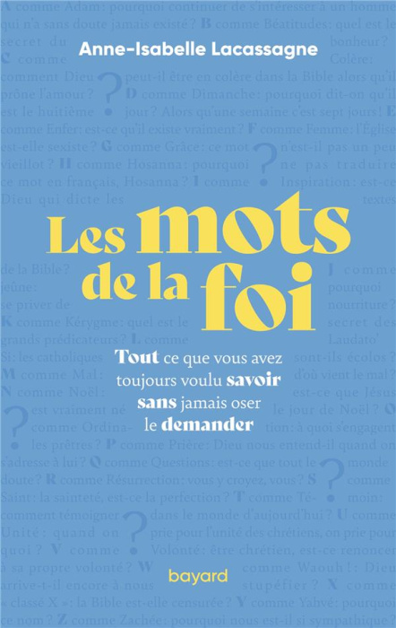 Emprunter Les mots de la foi. Tout ce que vous avez toujours voulu savoir sans jamais oser le demander livre