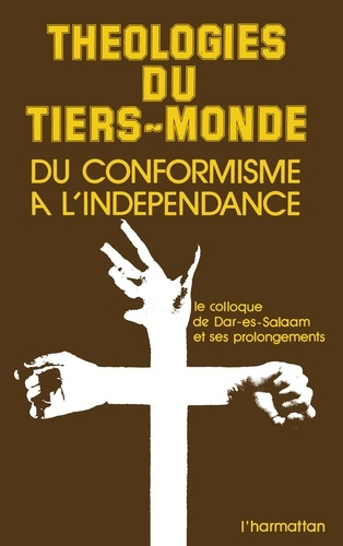 Emprunter Théologie du Tiers Monde. Du conformisme à l'indépendance - Le colloque de Dar Es-salam et ses prolo livre
