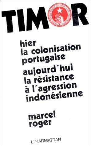 Emprunter Timor oriental. Hier la colonisation portugaise; aujourd'hui la résistance à l'agression indonésienn livre