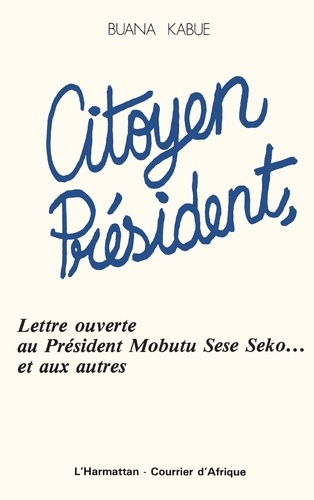 Emprunter Citoyen Président, lettre ouverte au Président Mobutu et aux autres livre