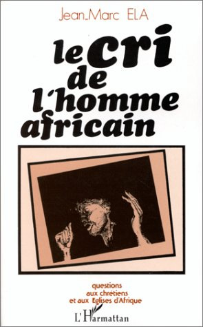 Emprunter Le cri de l'homme africain. Questions aux chrétiens et aux Eglises d'Afrique livre