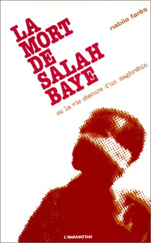 Emprunter La mort de Salah Baye. Ou la vie obscure d'un maghrébin livre