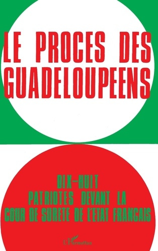 Emprunter Le Procès des Guadeloupéens. 18 patriotes devant la Cour de Sûreté de l'Etat français (19 février - livre