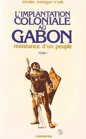 Emprunter L'implantation coloniale au Gabon. La résistance d'un peuple livre