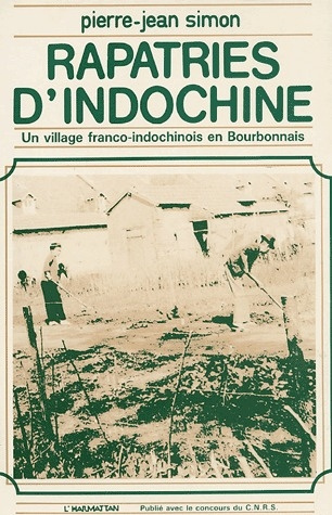 Emprunter Rapatriés d'Indochine. Un village franco-indochinois en Bourbonnais livre