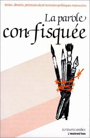 Emprunter La parole confisquée. Textes, dessins de prisonniers politiques marocains livre