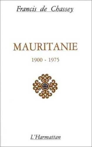 Emprunter Mauritanie 1900-1975. Acteurs économiques, politiques, idéologiques et éducatifs dans la formation d livre